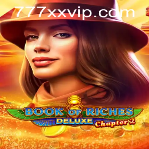 Discover the Thrilling World of Book of Riches Deluxe Chapter 2: Unraveling the Mysteries with XXVIP